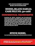 hodel-black dahlia case file no. 30-1268: official 1950 law enforcement transcripts of stake-out and electronic recordings of black dahlia murder confession made by dr. george hill hodel