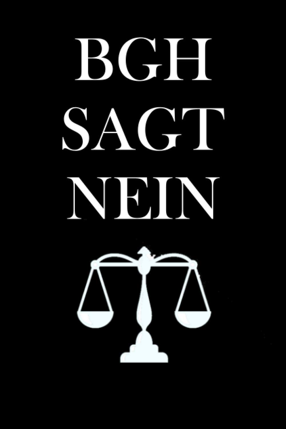 Bgh Sagt Nein: jura notizbuch, Lustige Geschenkidee für Jurastudenten, Lustiges Juristen & Anwalt Notizbuch, "6x9" zoll, 120 Seiten.