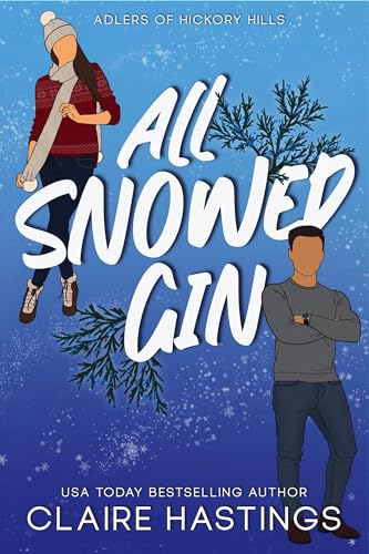 All Snowed Gin: A Small Town, Grumpy/Sunshine Holiday Romance (Adlers of Hickory Hills Book 2)