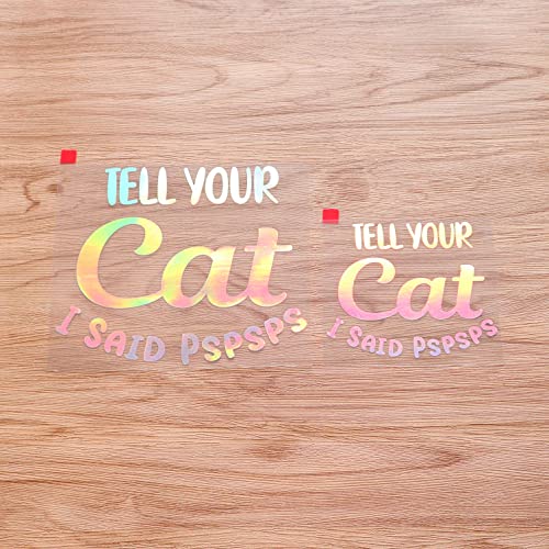 Sag deiner Katze ich sagte Pspsps Lustig Aufkleber Decal Vinyl 09262b - 2er Pack Holografisch Irisierend, 10,2cm, 15,2cm - Ohne Hintergrund Konturschnitt für Auto Boot Laptop