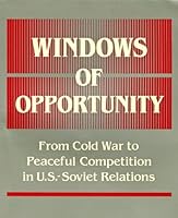 Windows of Opportunity: From Cold War to Peaceful Competition in Us-Soviet Relations 088730379X Book Cover