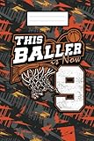 Photo Gallery this baller is now 9: funny 9th birthday basketball kids notebook wide ruled 6x9 110 pages, kids basketball lovers gift idea Photo Gallery this baller is now 9: funny 9th birthday basketball kids notebook wide ruled 6x9 110 pages, kids basketball lovers gift idea