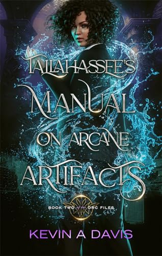 Tallahassee's Manual on Arcane Artifacts: Book Two of the DRC Files