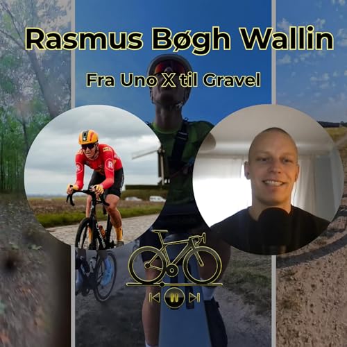 Rasmus B&oslash;gh Wallin: Fra Uno-X til gravel