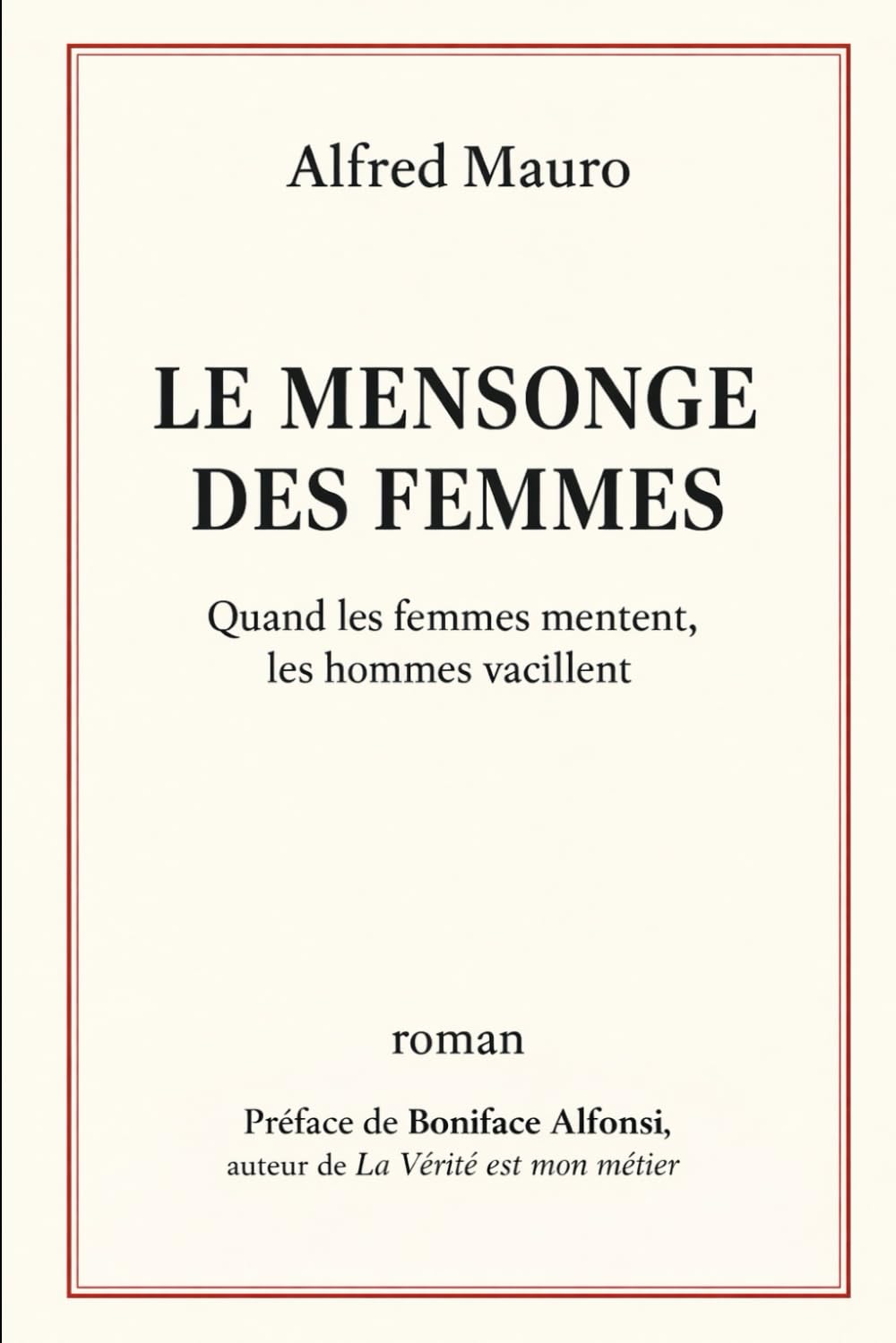Le Mensonge des femmes: Quand les femmes mentent, les hommes vacillent.