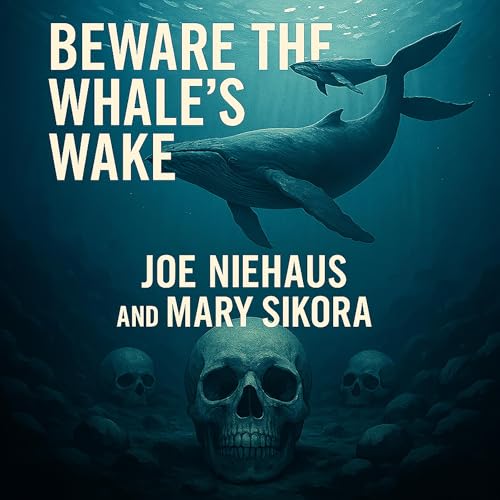 Beware the Whale's Wake Audiolibro Por Joe Niehaus, Mary Sikora arte de portada