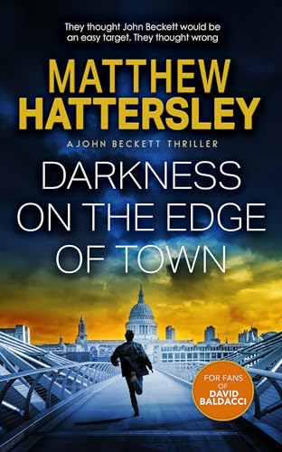 Darkness On The Edge Of Town: An Explosive Thriller Full of Betrayal, Revenge, and Relentless Action (The John Beckett Series Book 1)