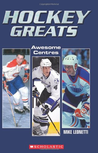 Hockey Greats: Awesome Centres Leonetti, Mike