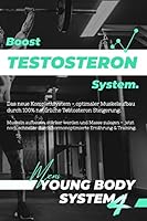 Boost Testosteron System: Optimaler Muskelaufbau durch hormonoptimierte Ernährung & Training (inkl. Muskelaufbau Ernährungsplan, Trainingspläne B08FP3WM1W Book Cover