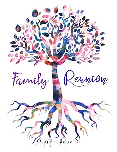 Family Reunion Guest Book: Large Sign In Keepsake Book for Family Events, Anniversary Gatherings, Space for Name, Birthday, Contact Info and Favorite Memory, Colorful Tree with Leaves and Roots