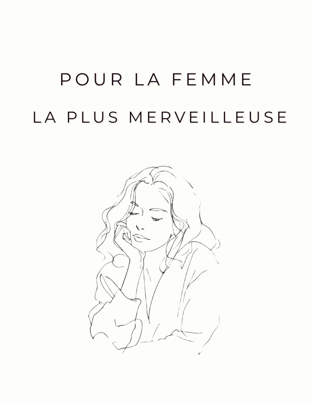 Pour la femme la plus merveilleuse: Livre de coloriage pour femmes adultes – un cadeau doux et apaisant