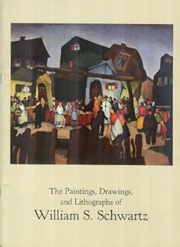 The paintings, drawings, and lithographs of William S. Schwartz (1896-1977): Hirschl & Adler Galleries, Inc., New York, N.Y., November 24-December 29, 1984