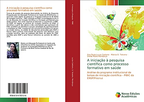 A iniciação à pesquisa científica como processo formativo em saúde: Análise do programa institucional de bolsas de iniciação científica – PIBIC da ENSP/Fiocruz (Portuguese Edition)