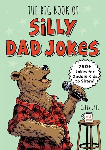 The Big Book of Silly Dad Jokes: 750+ Jokes for Dads and Kids to Share! (Silly Jokes)