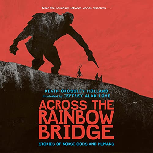 Across the Rainbow Bridge by Kevin Crossley-Holland, Jeffrey Love - illustrator episode artwork