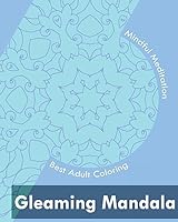 Gleaming Mandala (Best Adult Coloring Book for Mindful Meditation) 1542651115 Book Cover