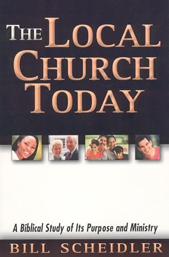 Local Church Today: A Biblical Study of Its Purpose and Ministry