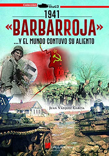 1941 <<barbarroja>>: Y el mundo contuvo su aliento