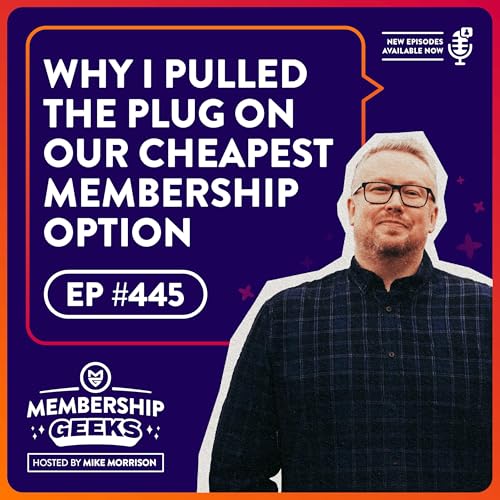445 – Why I Pulled the Plug on Our Cheapest Membership Option Podcast Por  arte de portada