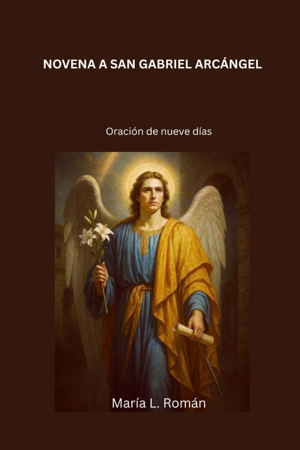 NOVENA A SAN GABRIEL ARCÁNGEL: Oración de nueve días