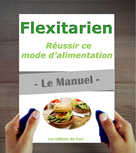 Télécharger Flexitarien : le Manuel. Réussir son nouveau mode d’alimentation livre En ligne