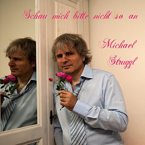 Schau Mich Bitte Nicht So An Spiele Schau mich bitte nicht so an von Michael Struggl auf Amazon Music ab
