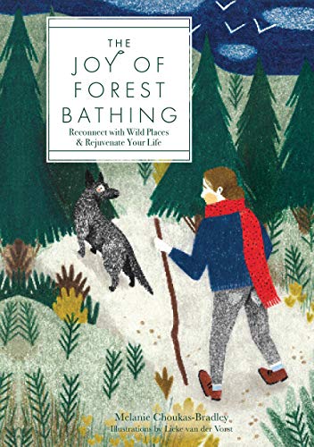 The Joy of Forest Bathing: Reconnect With Wild Places & Rejuvenate Your Life (Volume 4) (Live Well...