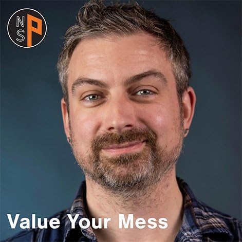 Start Valuing Your Mess: Why Rough Edges Build Real Connection cover art