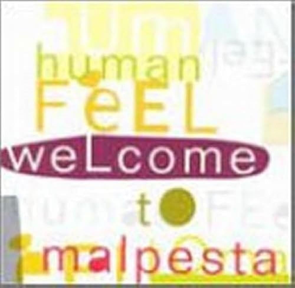 Human Feel: Welcome to Malpesta