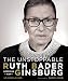 The Unstoppable Ruth Bader Ginsburg: American Icon