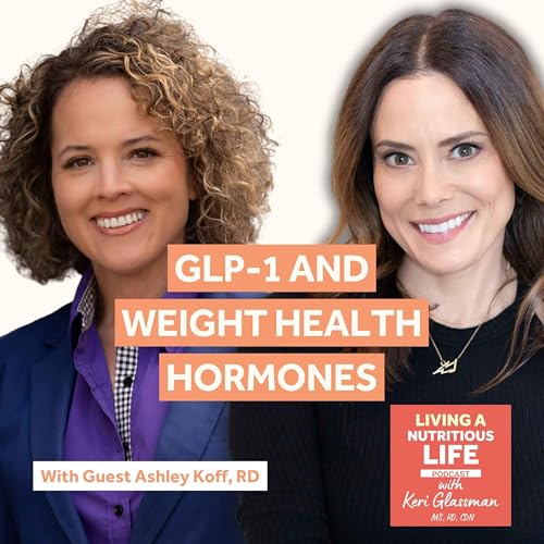 Episode 77: Optimizing Weight Health: Ashley Koff, RD on GLP-1, Hormones, and Personalized Solutions Podcast Por  arte de portada