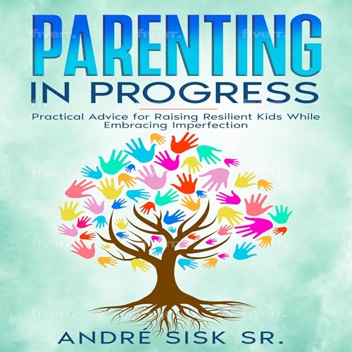 Parenting in Progress by André Sisk Sr episode artwork