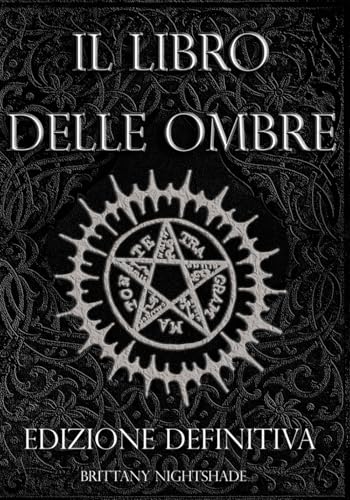  Il Libro Delle Ombre: Magia Rossa, Bianca e Nera, Edizione Definitiva