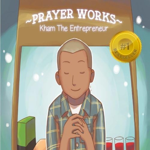 Prayer Works: Kham The Entreprenuer