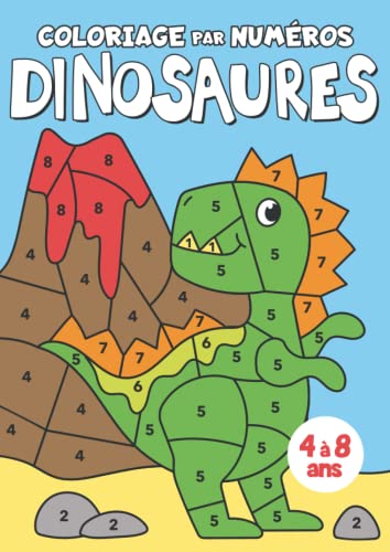 Coloriage par numéros Dinosaures: Apprends les chiffres en t'amusant avec ces gentils petits dinosaures à colorier | Livre de coloriage pour enfants de 4 à...