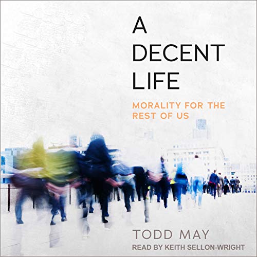 A Decent Life by Todd May episode artwork