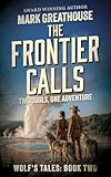 The Frontier Calls: Two Souls, One Adventure (The Wolf's Tales Book 2)