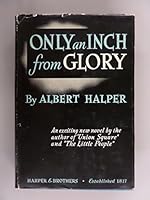 Only an Inch from Glory. B000O1HIX2 Book Cover
