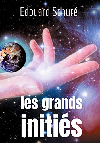 Télécharger Les Grands Initiés: Esquisse de l'histoire secrète des religions : Rama, Krishna, Hermès, Orphée Gratuit