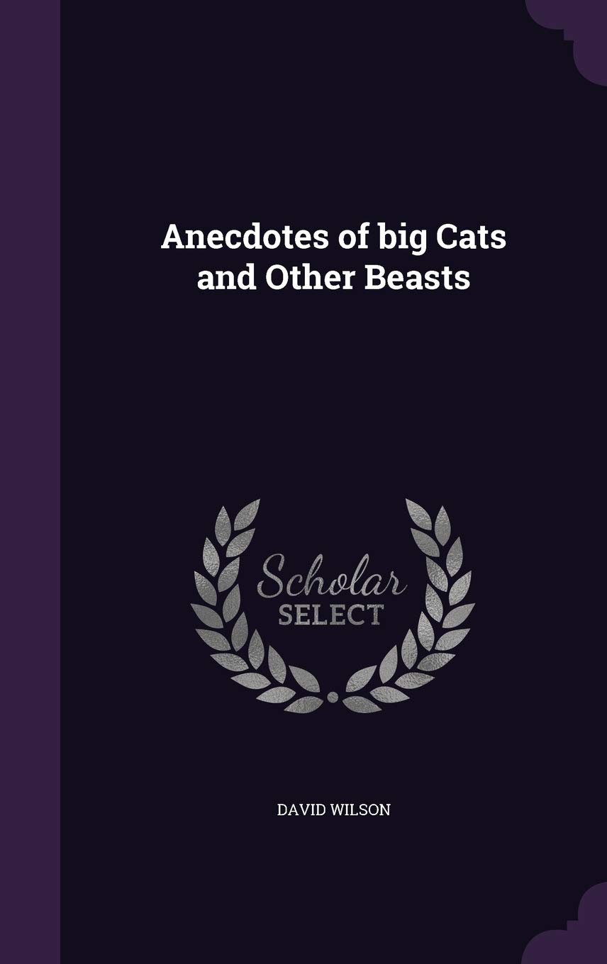 Anecdotes Of Big Cats And Other Beasts