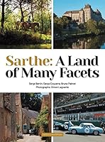 Sarthe: A Land of Many Facets 237932199X Book Cover