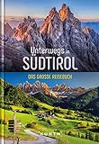 Unterwegs in Südtirol: Das große Reisebuch (KUNTH Unterwegs in ...)
