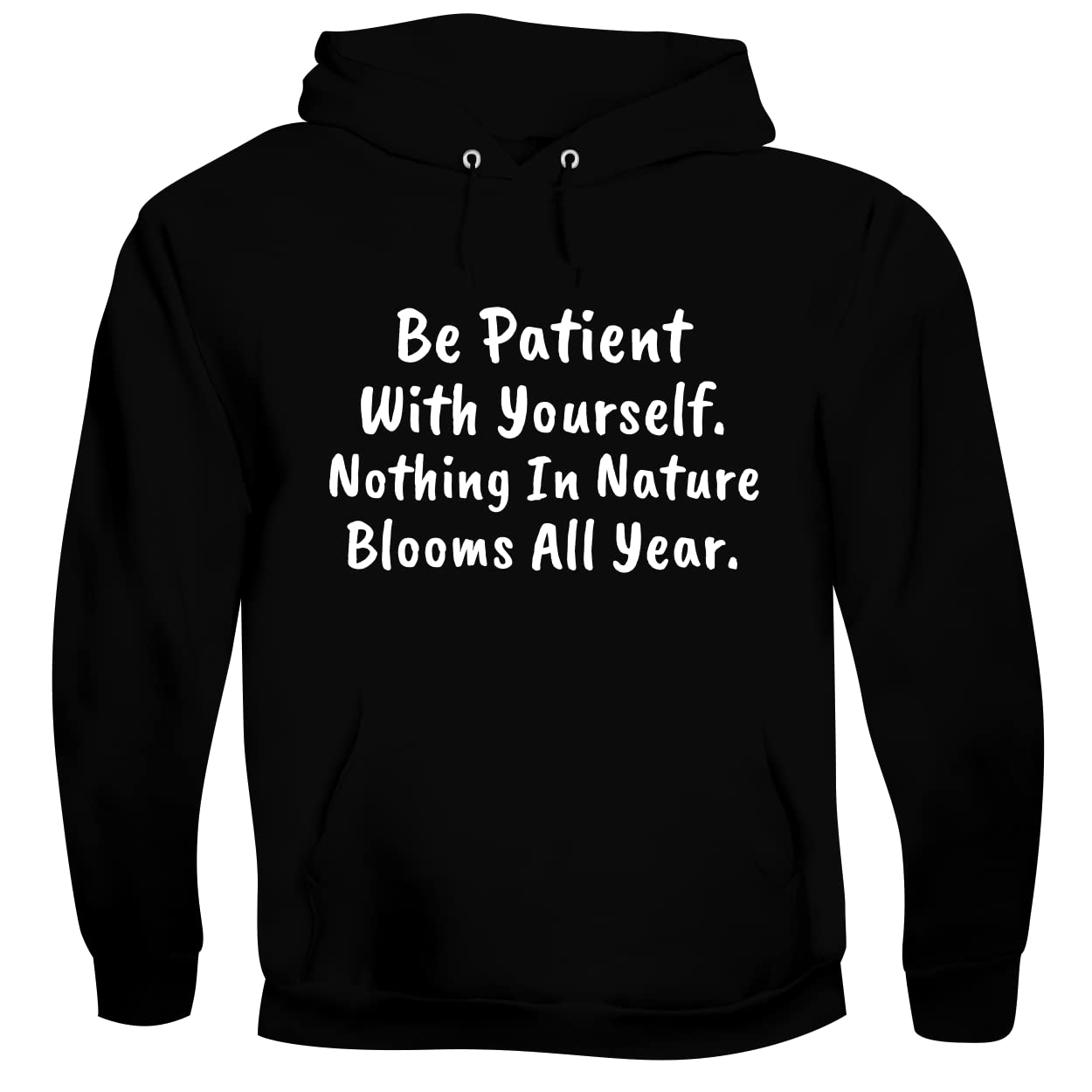BH Cool Designs Be Patient With Yourself. Nothing In Nature Blooms All Year. - Men's Soft & Comfortable Pullover Hoodie, Black, Medium