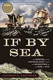 If By Sea: The Forging of the American Navy--from the Revolution to the War of 1812