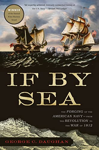 If By Sea: The Forging of the American Navy-from the Revolution to the War of 1812