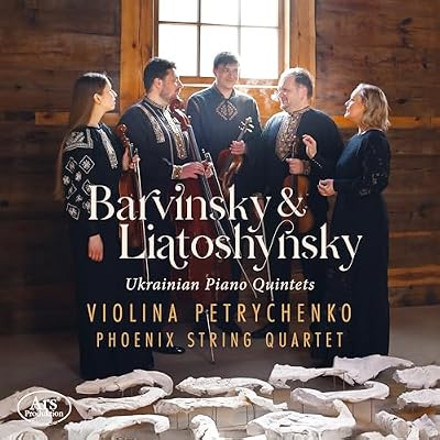 Vasyl Barvinsky; Borys Liatoshynsky: Ukrainian Piano Quintets