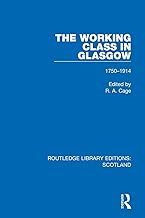 The Working Class in Glasgow (Routledge Library Editions: Scotland)
