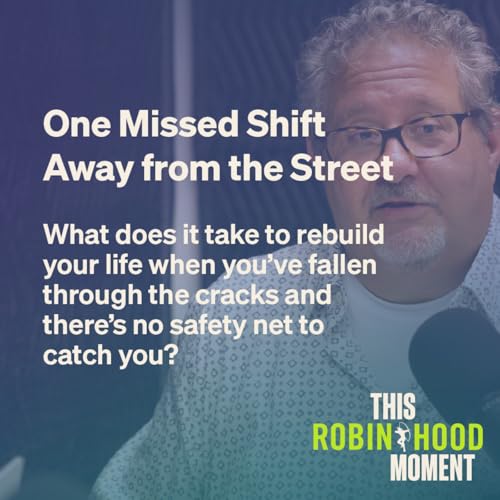 One Missed Shift Away from the Street: The cost of losing your job | This Robin Hood Moment