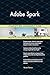 Produktbild Adobe Spark All-Inclusive Self-Assessment - More than 650 Success Criteria, Instant Visual Insights, Comprehensive Spreadsheet Dashboard, Auto-Prioritized for Quick Results