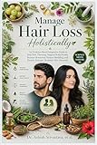 Manage Hair Loss Holistically: An Evidence-Based Integrative Guide to Stop Hair Thinning, Support Scalp Health, Balance Hormones, Reduce Shedding, and Restore Stronger, Healthier Hair Naturally
